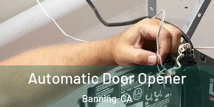 Automatic Door Opener Banning-CA
