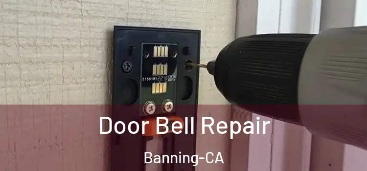  Door Bell Repair Banning-CA