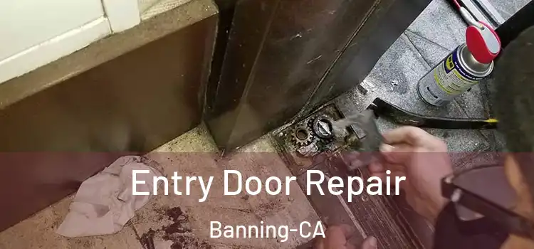 Entry Door Repair Banning-CA