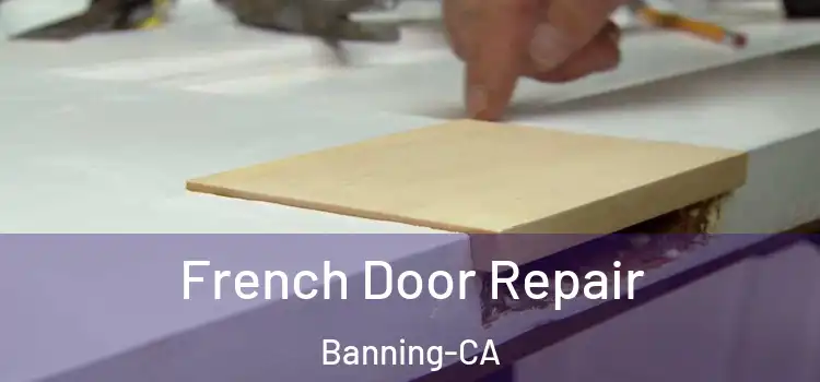 French Door Repair Banning-CA