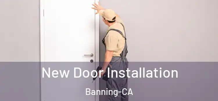  New Door Installation Banning-CA