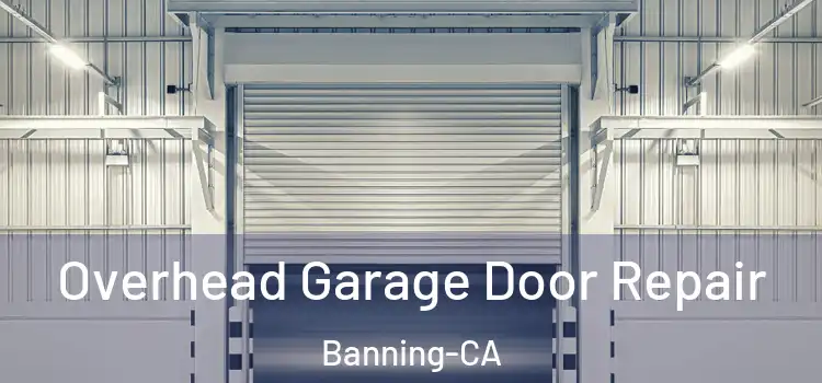  Overhead Garage Door Repair Banning-CA