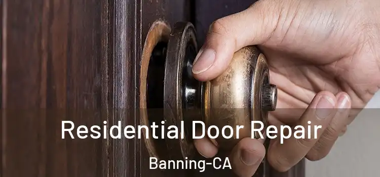 Residential Door Repair Banning-CA