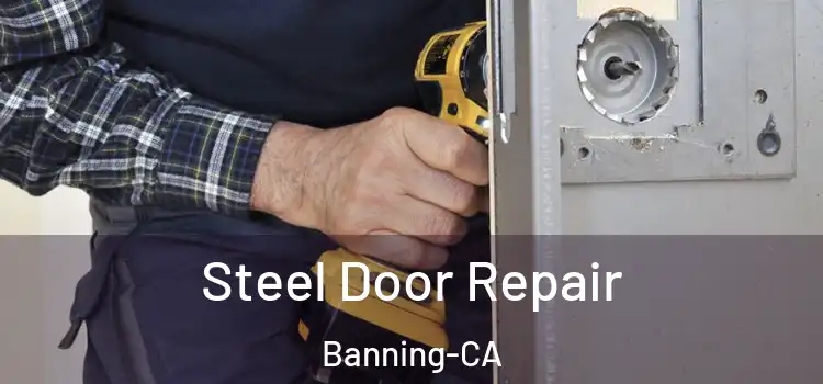 Steel Door Repair Banning-CA