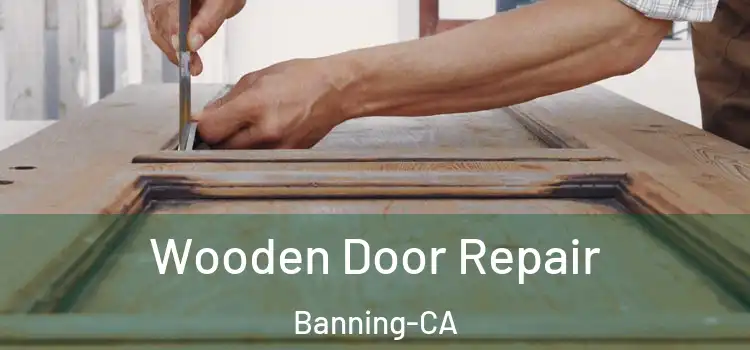  Wooden Door Repair Banning-CA